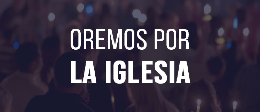 Oremos juntos por la Iglesia