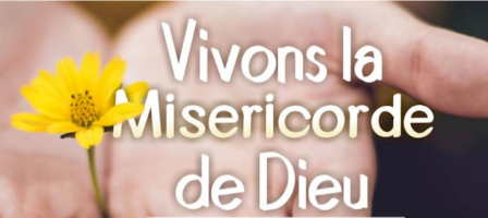 Vivons la Miséricorde de Dieu !
