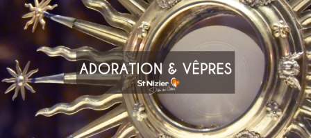 18H30 en DIRECT - Adoration et Vêpres avec Saint-Nizier