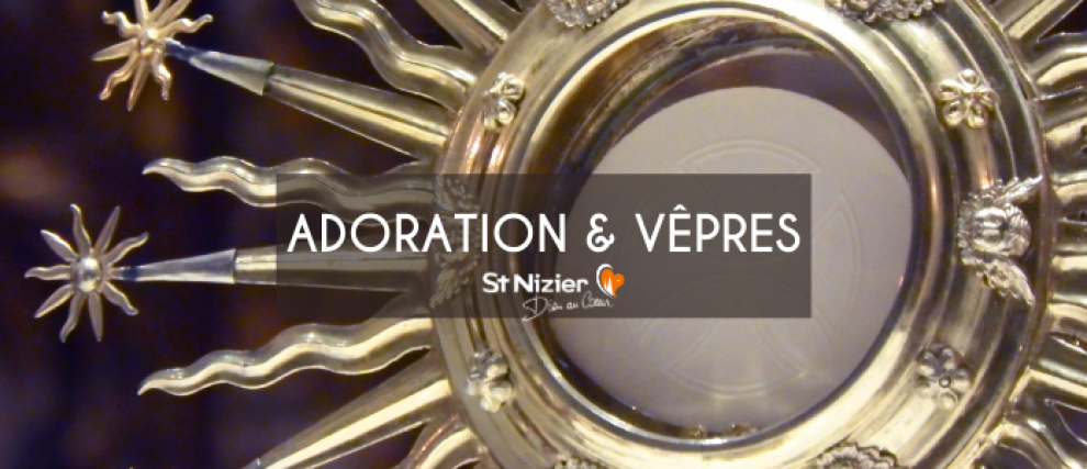 18H30 en DIRECT - Adoration et Vêpres avec Saint-Nizier
