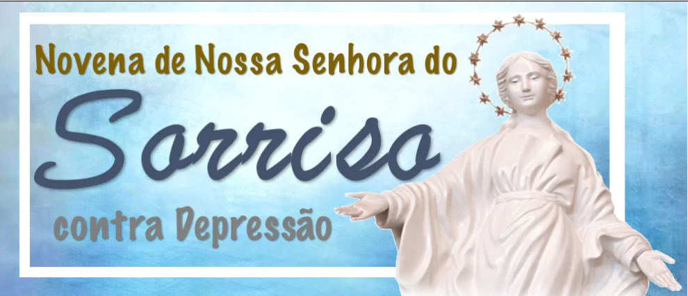 Novena de Nossa Senhora do Sorriso cura da Depressão