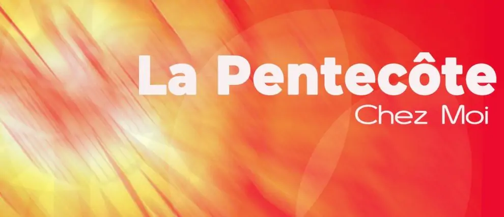 La Pentecôte, chez moi !