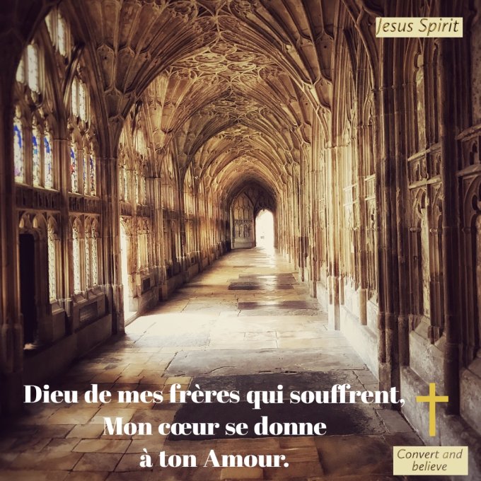 Dieu de mes frères qui souffrent, mon coeur se donne à ton Amour!