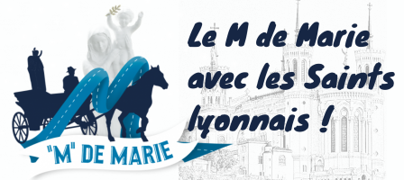 Suivre le M de Marie à Lyon avec les Saints lyonnais !