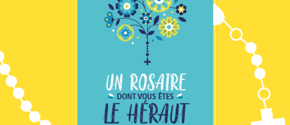 Un Rosaire dont vous êtes le héraut !
