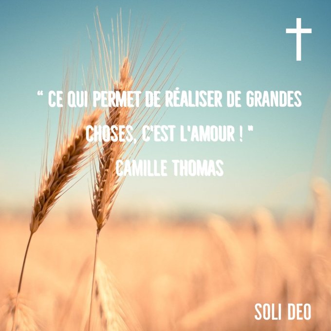 "Ce qui permet de réaliser de grandes choses, c'est l'amour!"