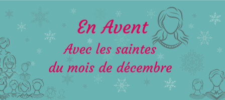 En Avent avec les saintes du mois de décembre