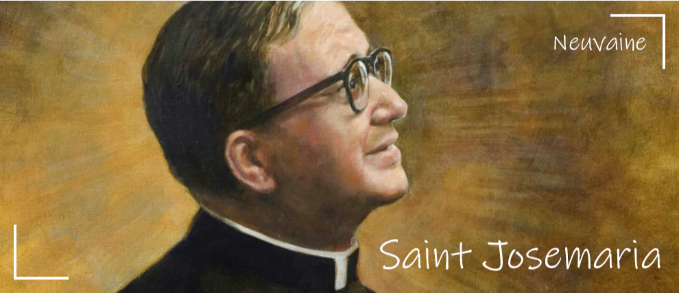 Prions 9 jours avec saint Josemaria Escriva