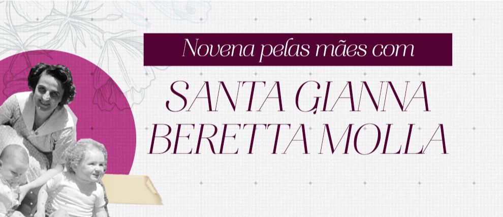 Novena pelas mães com Santa Gianna Beretta Molla