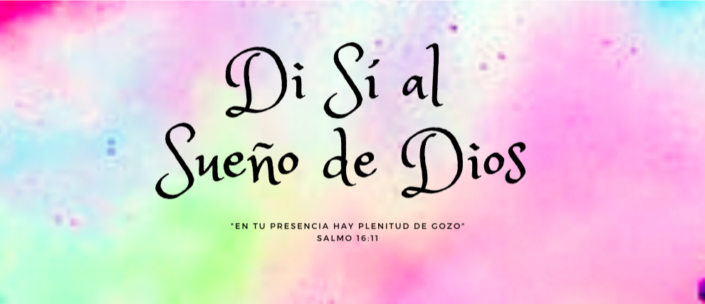 Di sí al sueño de Dios: ¡7 alegres testimonios!