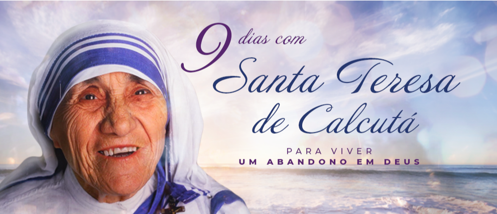 9 dias com Santa Teresa de Calcutá para um abandono em Deus
