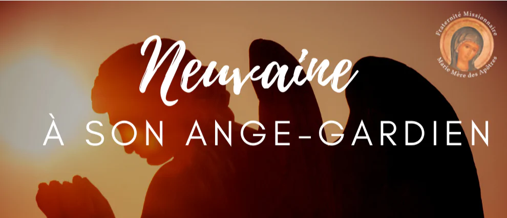 Neuvaine à son Ange-Gardien par Fraternité Missionnaire Marie Mère des Apôtres du 24 au 31 juillet 2023 162841-neuvaine-a-son-ange-gardien!990x427