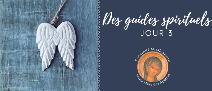 Neuvaine à son Ange-Gardien par Fraternité Missionnaire Marie Mère des Apôtres du 24 au 31 juillet 2023 163024-jour-3-les-anges-gardiens-des-guides-spirituels!680