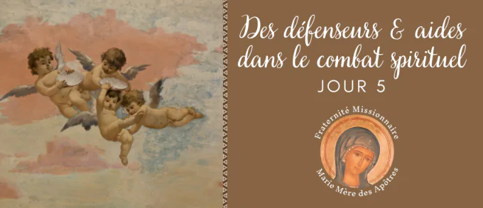 Neuvaine à son Ange-Gardien par Fraternité Missionnaire Marie Mère des Apôtres du 24 au 31 juillet 2023 163026-jour-5-les-anges-gardiens-des-defenseurs-aides-dans-le-combat-spirituel!680