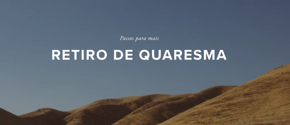 Retiro de Quaresma: Chamados a ser santos