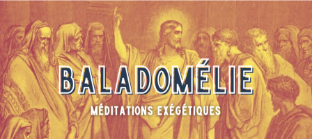 Baladomélie, un quart d'heure de méditation exégétique