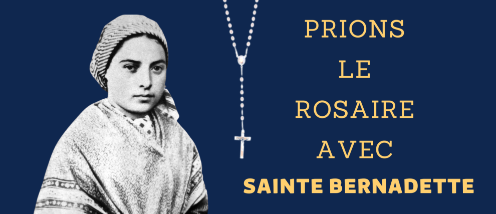 Prions le Rosaire avec Sainte Bernadette