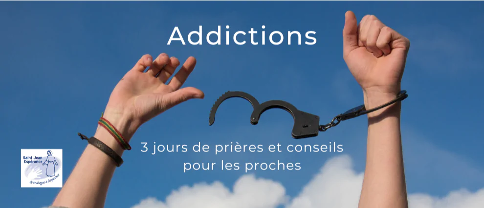Addictions : 3 jours de prières et conseils pour les proches