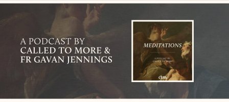 Weekly Meditations with Fr Gavan Jennings