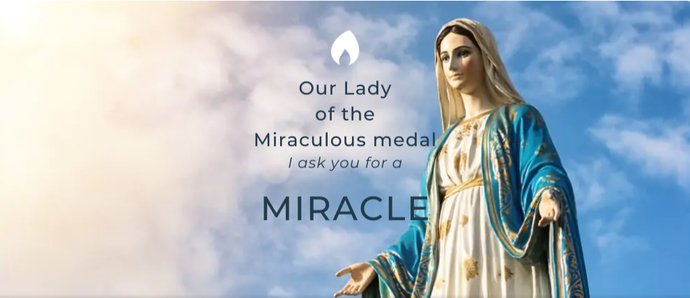 Our Lady of the Miraculous Medal I ask you for a MIRACLE!