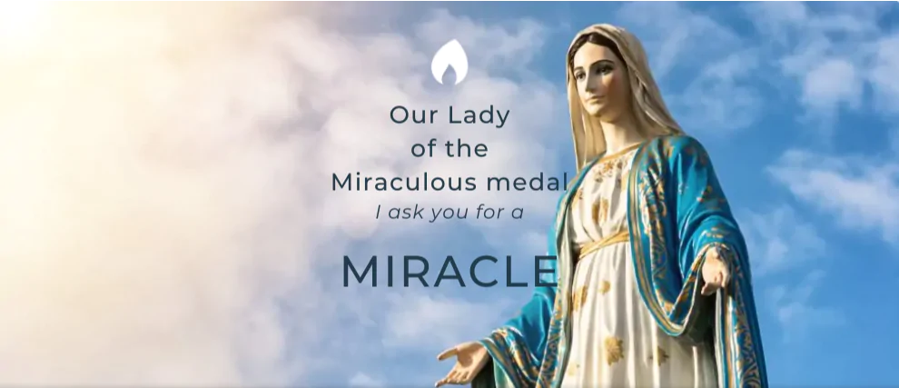 Our Lady of the Miraculous Medal I ask you for a MIRACLE!