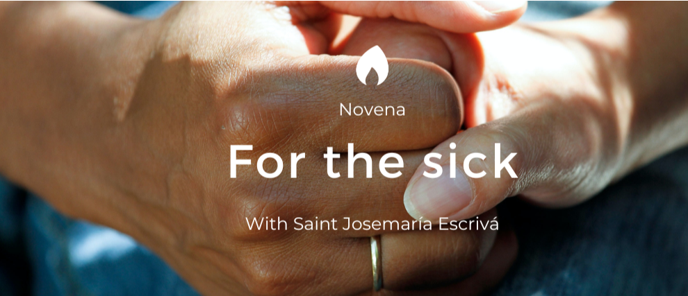 For the Sick: a novena with Saint Josemaría Escrivá