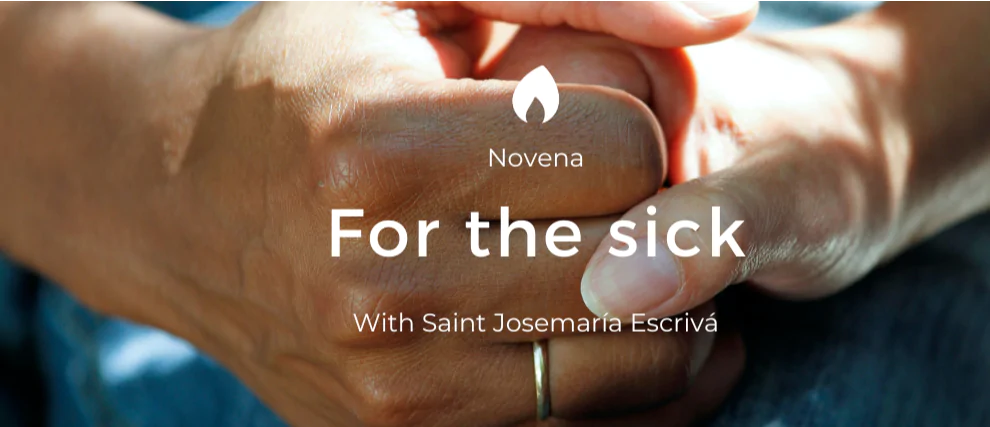 For the Sick: a novena with Saint Josemaría Escrivá