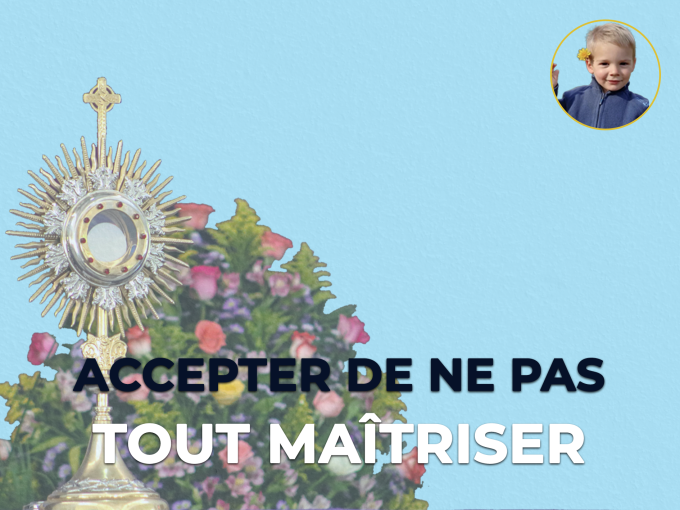 Notre Dame du Laus... et la prière de Benoite. 221306-jour-6-accepter-de-ne-pas-tout-maitriser!680