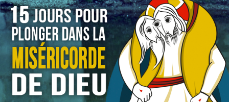 Prions 15 jours pour plonger dans la miséricorde de Dieu