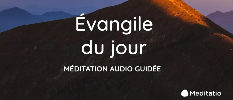 Évangile du Jour - Méditation audio guidée quotidienne