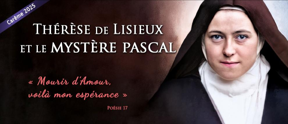 Carême 2025 : Thérèse de Lisieux et le mystère pascal