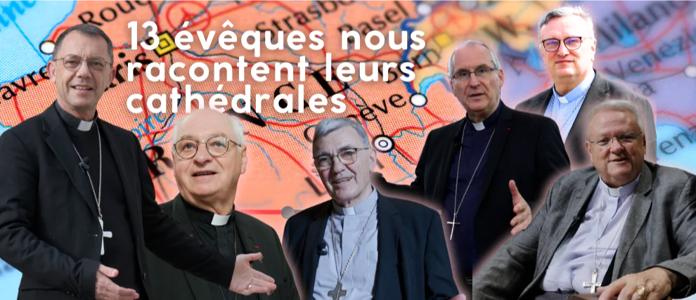 Parcours de foi dans nos cathédrales de France