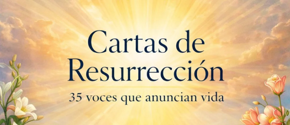 Cartas de Resurrección: 35 voces que anuncian vida
