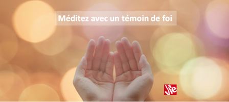Méditez avec un témoin de foi