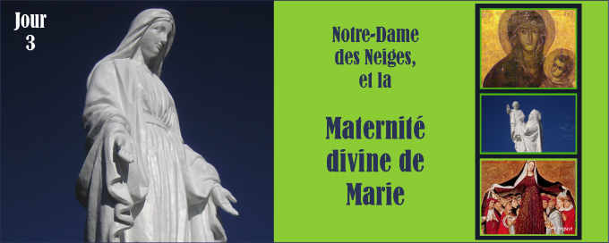3e jour - Dimanche 11 décembre : Notre-Dame des Neiges et la maternité divine de la Vierge Marie