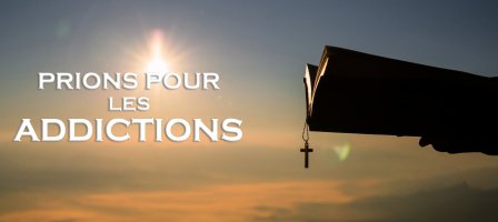 Prions pour toutes les formes d'addictions