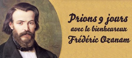 Prions 9 jours avec le bienheureux Frédéric Ozanam