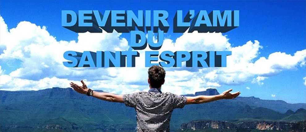 Devenir l'ami du Saint Esprit