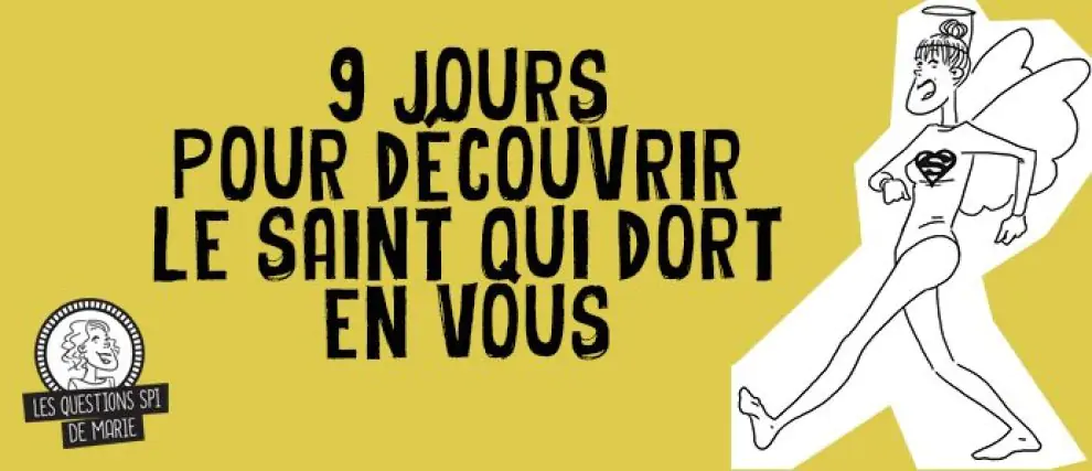 9 jours pour découvrir le saint qui dort en vous !