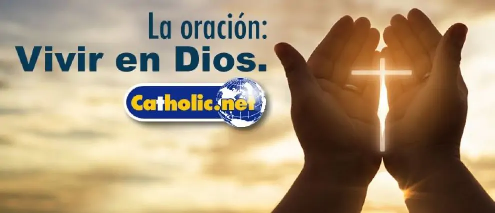 La oración: Vivir en Dios 