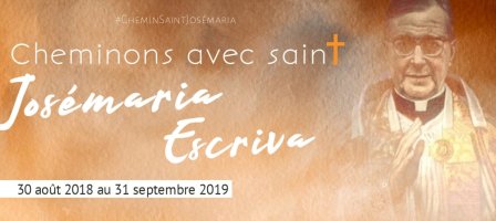 Cheminons avec Saint Josémaria Escriva