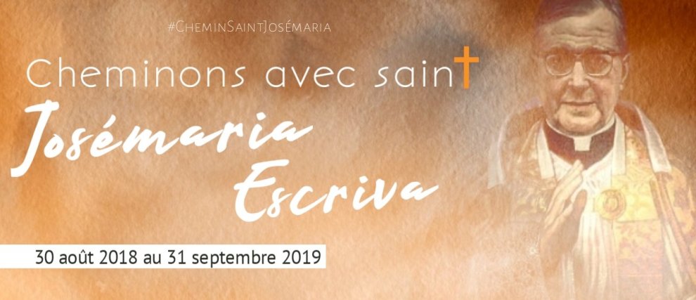 Cheminons avec Saint Josémaria Escriva