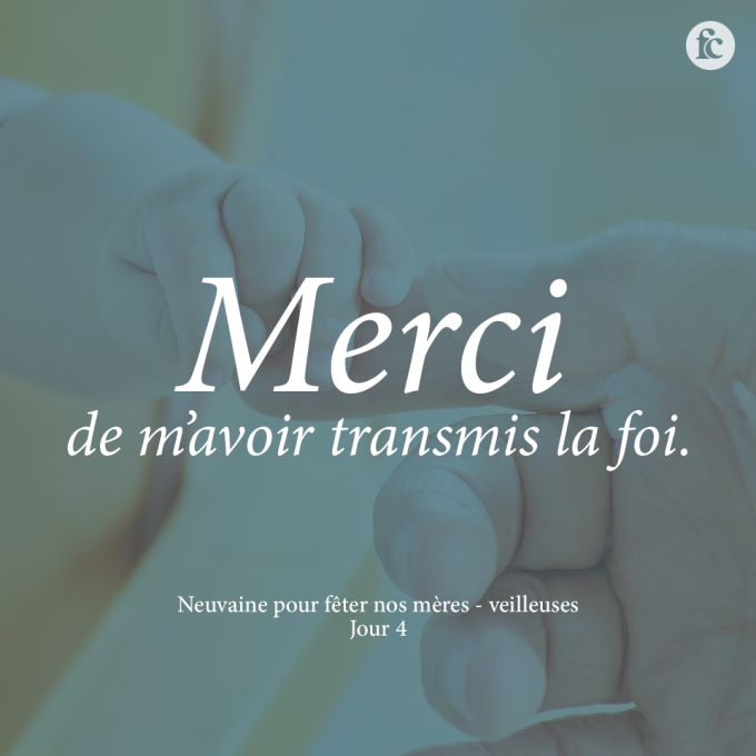 Jour 4 - maman, merci pour le don de la foi