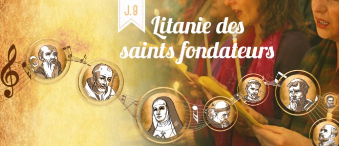 Jour 9 - Litanie des saints, en action de grâce pour tous les saints fondateurs