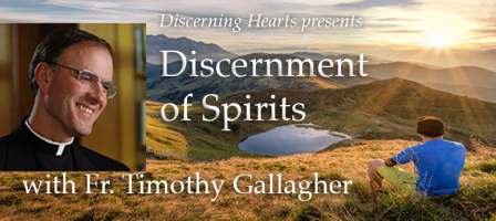 The Discernment of Spirits with Fr. Timothy Gallagher