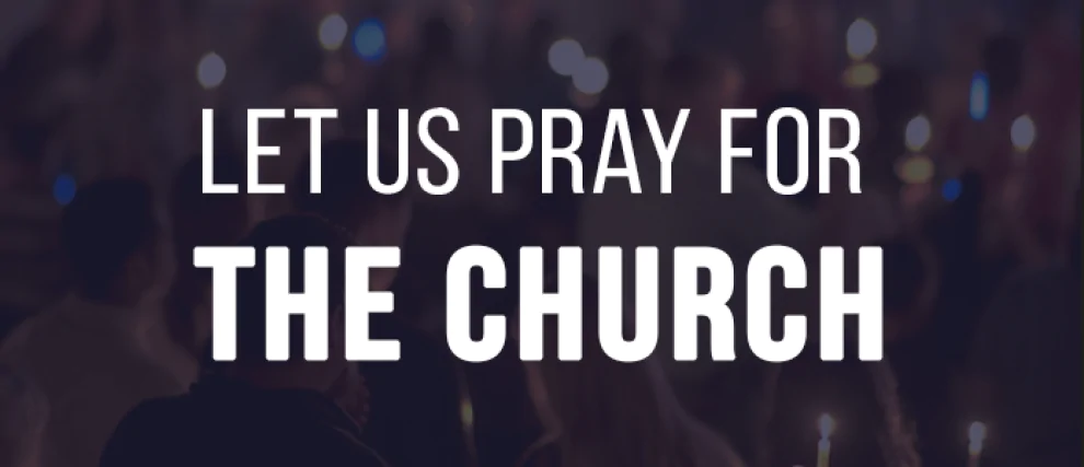 Let us pray for the Church